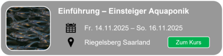 Einführung Einsteiger Aquaponik Smartfisch Akademie im Saarland Hier geht es zum Smartfisch Akademie Einsteigerseminar Aquaponik nach Riegelsberg